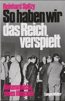 So haben wir das Reich verspielt - Reinhard Spitzy - Bild 1