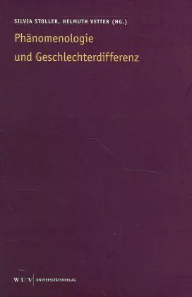 Phänomenologie und Geschlechterdifferenz - Silvia Stoller, Helmuth Vetter (Hg.) – Bild 1