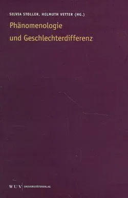 Phänomenologie und Geschlechterdifferenz - Silvia Stoller, Helmuth Vetter (Hg.) - Bild 1