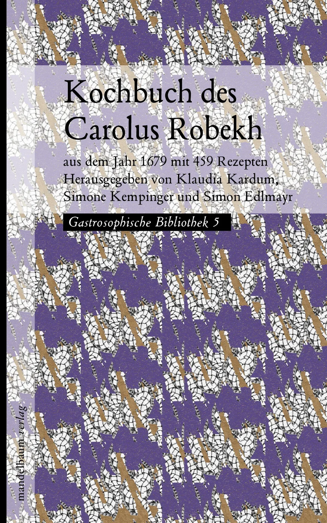 Kochbuch des Carolus Robekh - Klaudia Kardum, Simone Kempinger, Simon Edlmayer (Hg.) - Bild 2