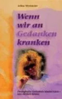 Wenn wir an Gedanken kranken - Arline Westmeier - Bild 1