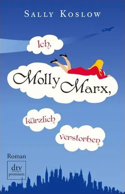 Ich, Molly Marx, kürzlich verstorben - Sally Koslow