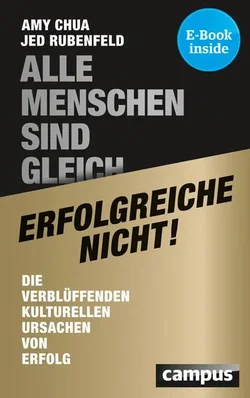 Alle Menschen sind gleich - erfolgreiche nicht - Amy Chua,Jed Rubenfeld