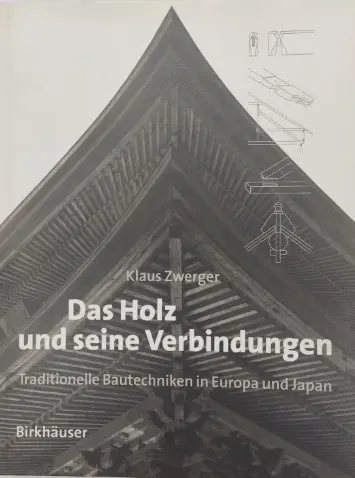 Das Holz und seine Verbindungen - Traditionelle Bautechniken in Europa und Japan - Bild 1