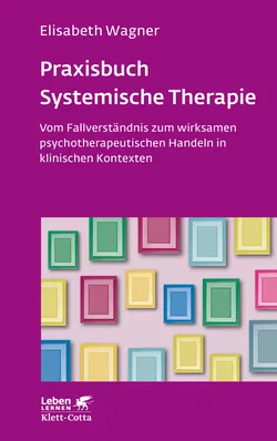 Praxisbuch Systemische Therapie (Leben Lernen, Bd. 313) - Elisabeth Wagner - Bild 1