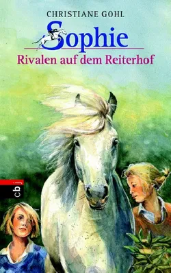 Sophie - Rivalen auf dem Reiterhof - Christiane Gohl - Bild 1