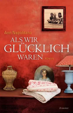 Als wir glücklich waren - Ann Napolitano