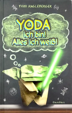 Yoda ich bin! Alles ich weiß! - Tom Angleberger