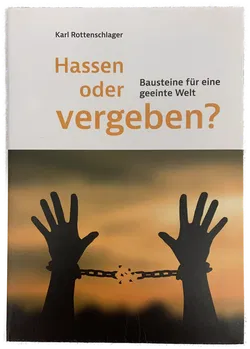 Hassen oder vergeben? - Karl Rottenschlager  - Bild 1
