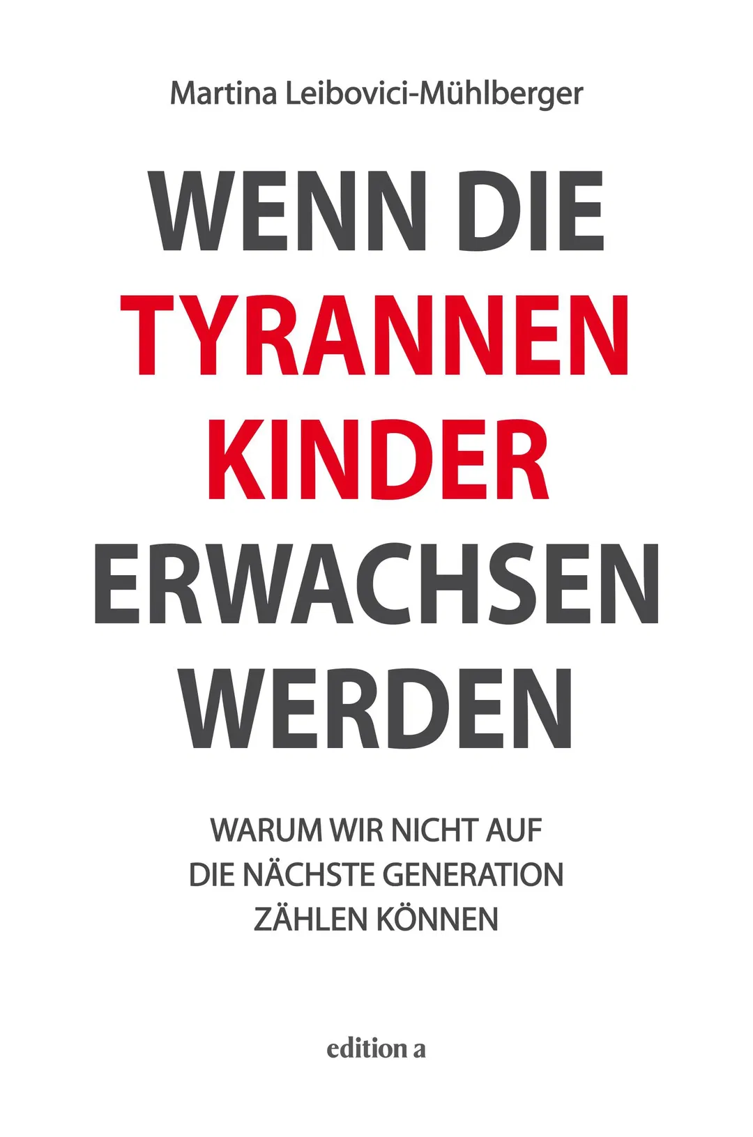 Wenn die Tyrannenkinder erwachsen werden - Martina Leibovici-Mühlberger - Bild 2