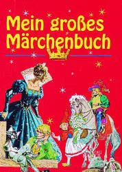 Mein grosses Märchenbuch - Jacob Grimm,Wilhelm Grimm,Hans Ch Andersen