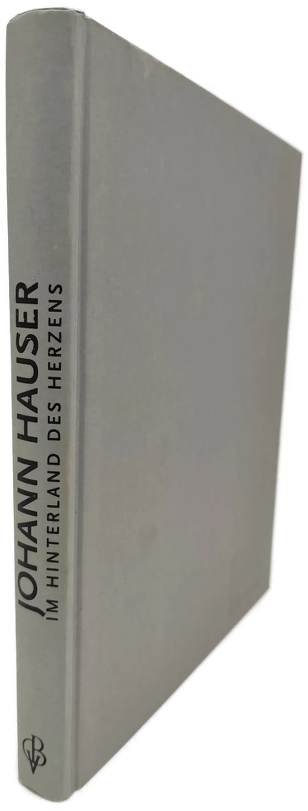 Johann Hauser. Im Hinterland des Herzens - Carl Aigner & Helmut Zambo [Hrsg.] - Bild 1