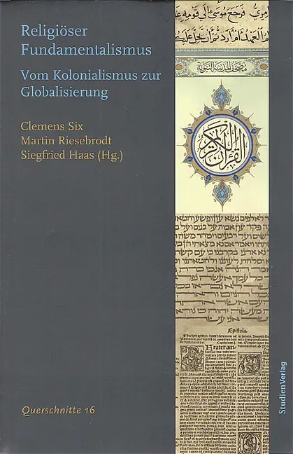 Religiöser Fundamentalismus - vom Kolonialismus zur Globalisierung -Clemens Six, Martin Riesebrodt, Siegfried Haas (Hg.) - Bild 1