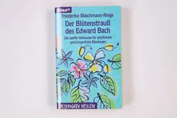 Der Blütenstrauss des Edward Bach - Friederike Maschmann-Ringe - Bild 1
