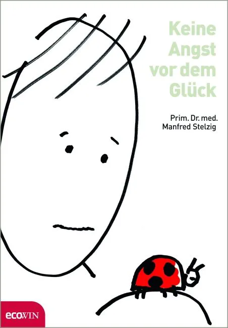 Keine Angst vor dem Glück - Manfred Stelzig – Bild 1