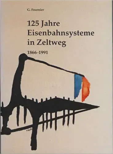 125 Jahre Eisenbahnsysteme in Zeltweg 1866-1991 - Gernot Fournier - Bild 2