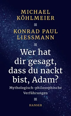 Wer hat dir gesagt, dass du nackt bist, Adam? - Michael Köhlmeier,Konrad Paul Liessmann - Bild 1