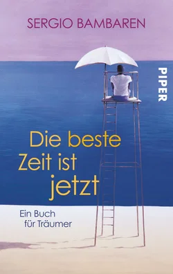 Die beste Zeit ist jetzt - Sergio Bambaren