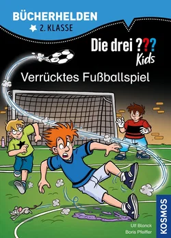 Die drei ??? Kids, Bücherhelden 2. Klasse, Verrücktes Fußballspiel - Ulf Blanck,Boris Pfeiffer