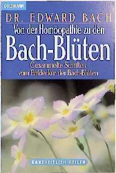 Von der Homöopathie zur Bach-Blütentherapie - Edward Bach