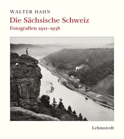 Die Sächsische Schweiz, Fotografien 1911-1938 - Walter Hahn - Bild 1
